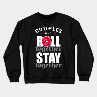 Couples Who Roll Together Stay Together Crewneck Sweatshirt